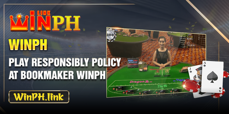 Play responsibly policy at bookmaker WINPH
