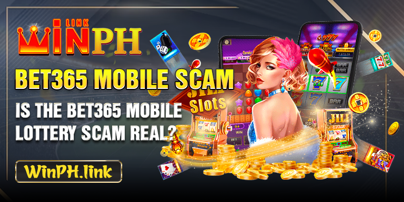 Is the Bet365 mobile lottery scam real?