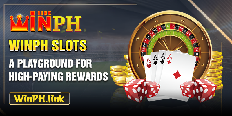 WINPH Slots: A playground for high-paying rewards