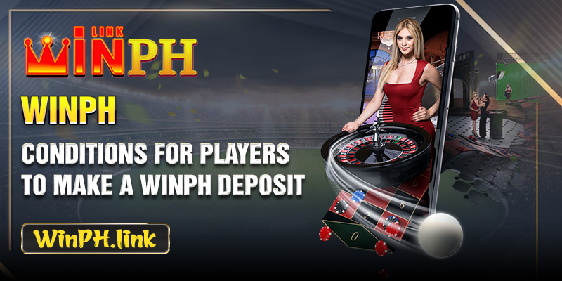 Conditions for players to make a WINPH deposit