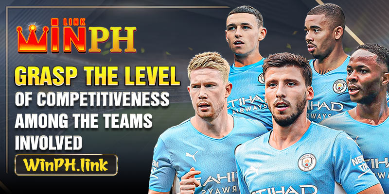 Grasp the level of competitiveness among the teams involved