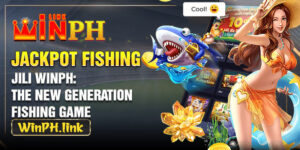 Jackpot Fishing Jili WINPH: The New Generation Fishing Game 