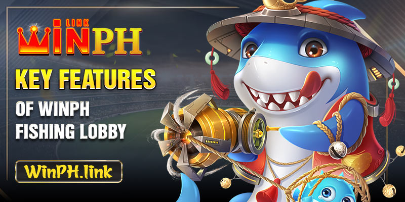 Key features of WINPH Fishing lobby