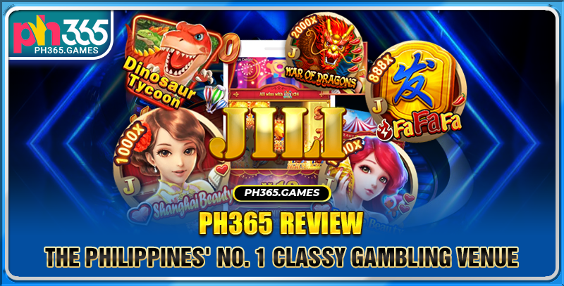 PH365 Review - The Philippines' No. 1 Classy Gambling Venue
