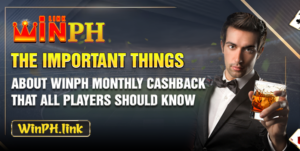 The Important Things About Winph Monthly Cashback That All Players Should Know