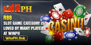 R88 - Slot Game Category Is Loved By Many Players At WINPH