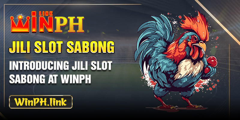 Introducing Jili Slot Sabong at WINPH