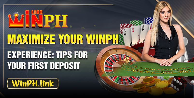 Maximize Your Winph Experience: Tips for Your First Deposit