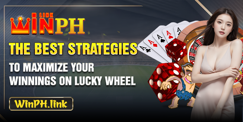 The best strategies to maximize your winnings on Lucky Wheel