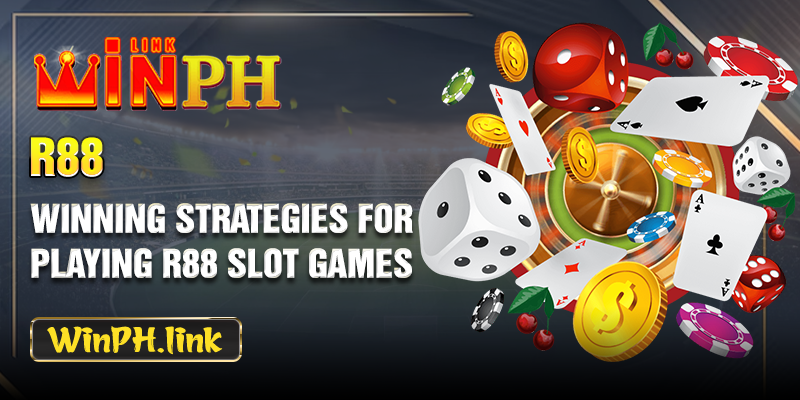 Winning strategies for playing R88 slot games