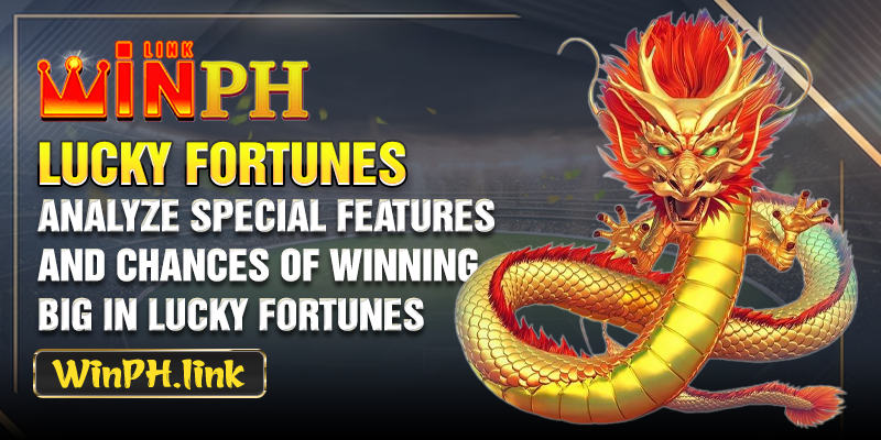 Analyze special features and chances of winning big in Lucky Fortunes