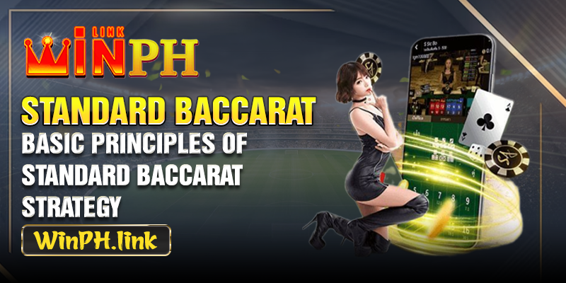 Basic principles of standard Baccarat strategy