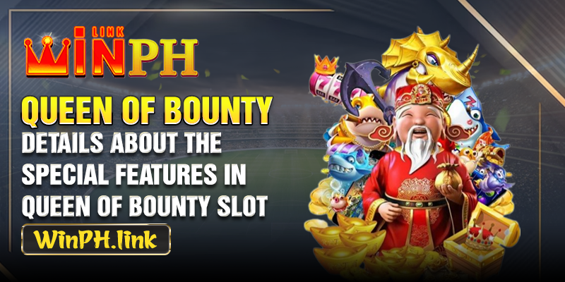 Details about the Special Features in Queen of Bounty Slot