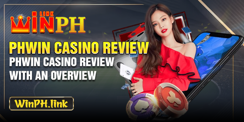 Phwin Casino Review with an overview