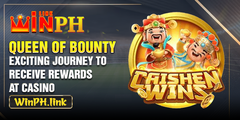 Queen of Bounty - Exciting journey To Receive Rewards At Casino