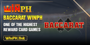 Baccarat WINPH - One Of The Highest Reward Card Games