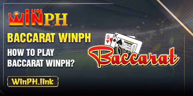 How to play baccarat WINPH?