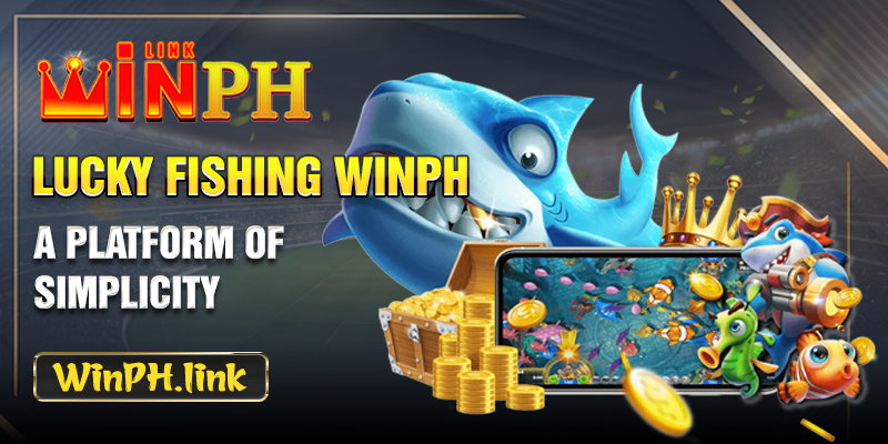 Lucky Fishing WINPH - A platform of simplicity