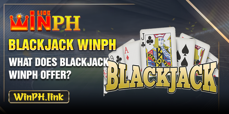 What does Blackjack WINPH offer?