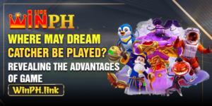 Where may Dream Catcher be played? Revealing the advantages of game