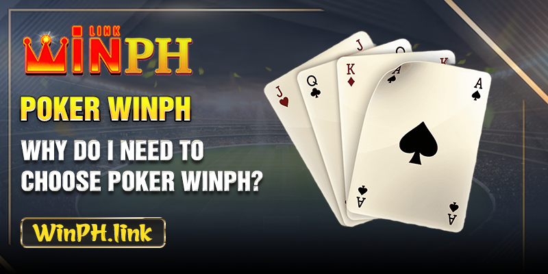 Why do I need to choose poker WINPH?