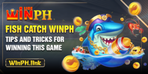 Fish Catch WINPH - Tips and tricks for winning this game